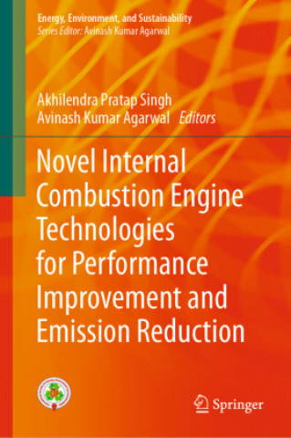 Knjiga Novel Internal Combustion Engine Technologies for Performance Improvement and Emission Reduction Avinash Kumar Agarwal