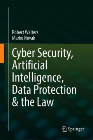 Könyv Cyber Security, Artificial Intelligence, Data Protection & the Law Marko Novak