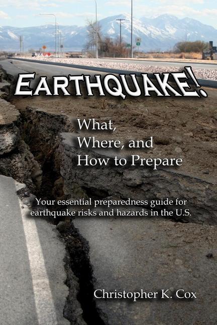 Knjiga Earthquake! What, Where, and How to Prepare: Your essential preparedness guide for earthquake risks and hazards in the U.S. 