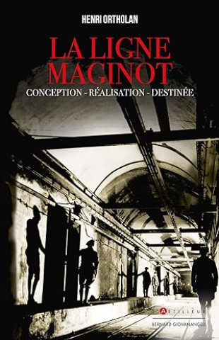 Carte La Ligne Maginot: Conception, réalisation, destinée 