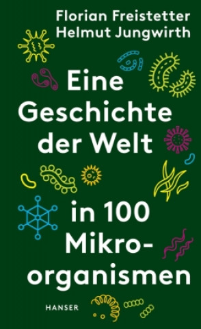 Könyv Eine Geschichte der Welt in 100 Mikroorganismen Helmut Jungwirth