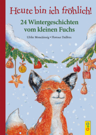 Carte Heute bin ich fröhlich! 24 Wintergeschichten vom kleinen Fuchs Florence Dailleux