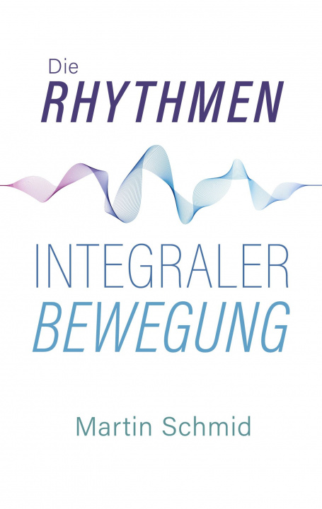 Book Rhythmen integraler Bewegung Martin Schmid