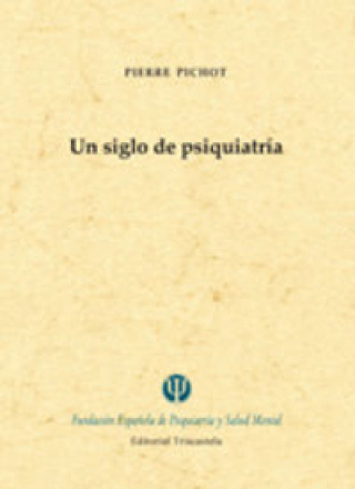 Könyv UN SIGLO DE PSIQUIATRÍA PIERRE PICHOT