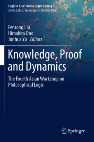 Knjiga Knowledge, Proof and Dynamics Junhua Yu