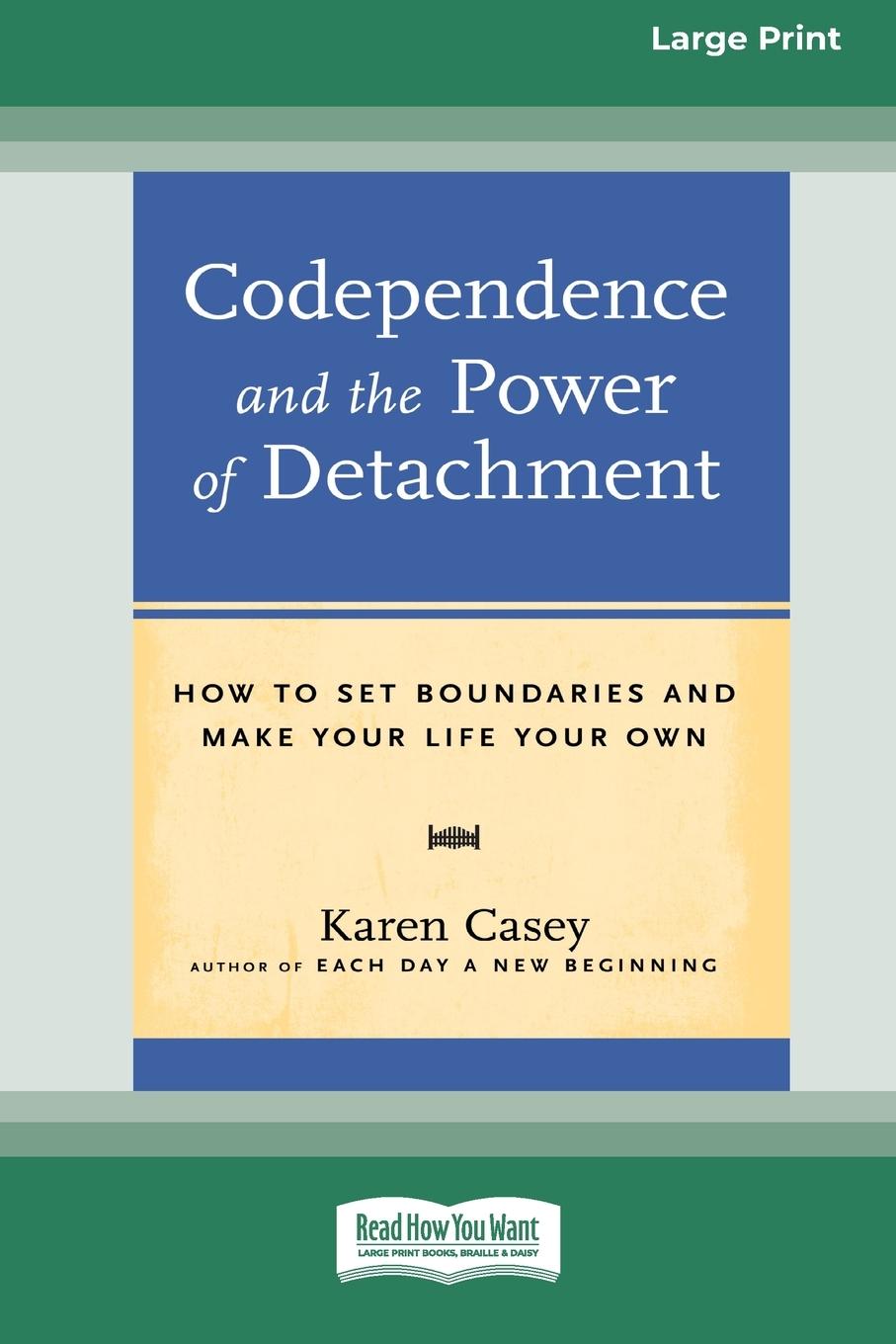 Kniha Codependence and the Power of Detachment (16pt Large Print Edition) KAREN CASEY