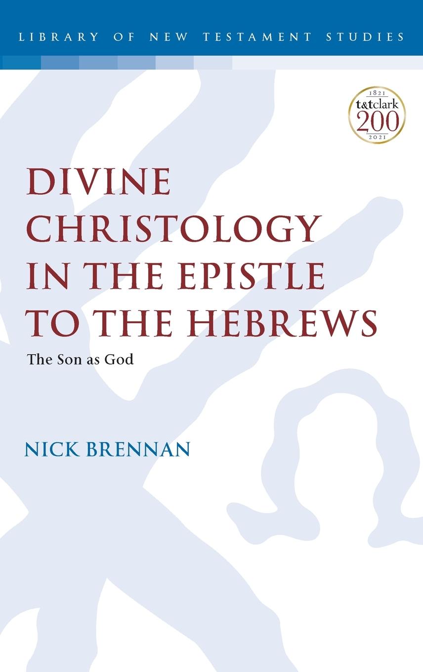 Kniha Divine Christology in the Epistle to the Hebrews BRENNAN NICK