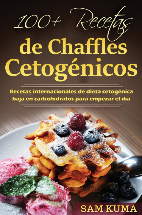 Knjiga 100+ Recetas de Chaffles Cetogenicos SAM KUMA