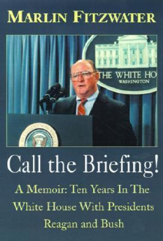 Knjiga Call the Briefing Marlin Fitzwater