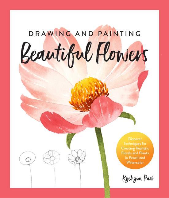 Kniha Drawing and Painting Beautiful Flowers KATE KYEHYUN PARK