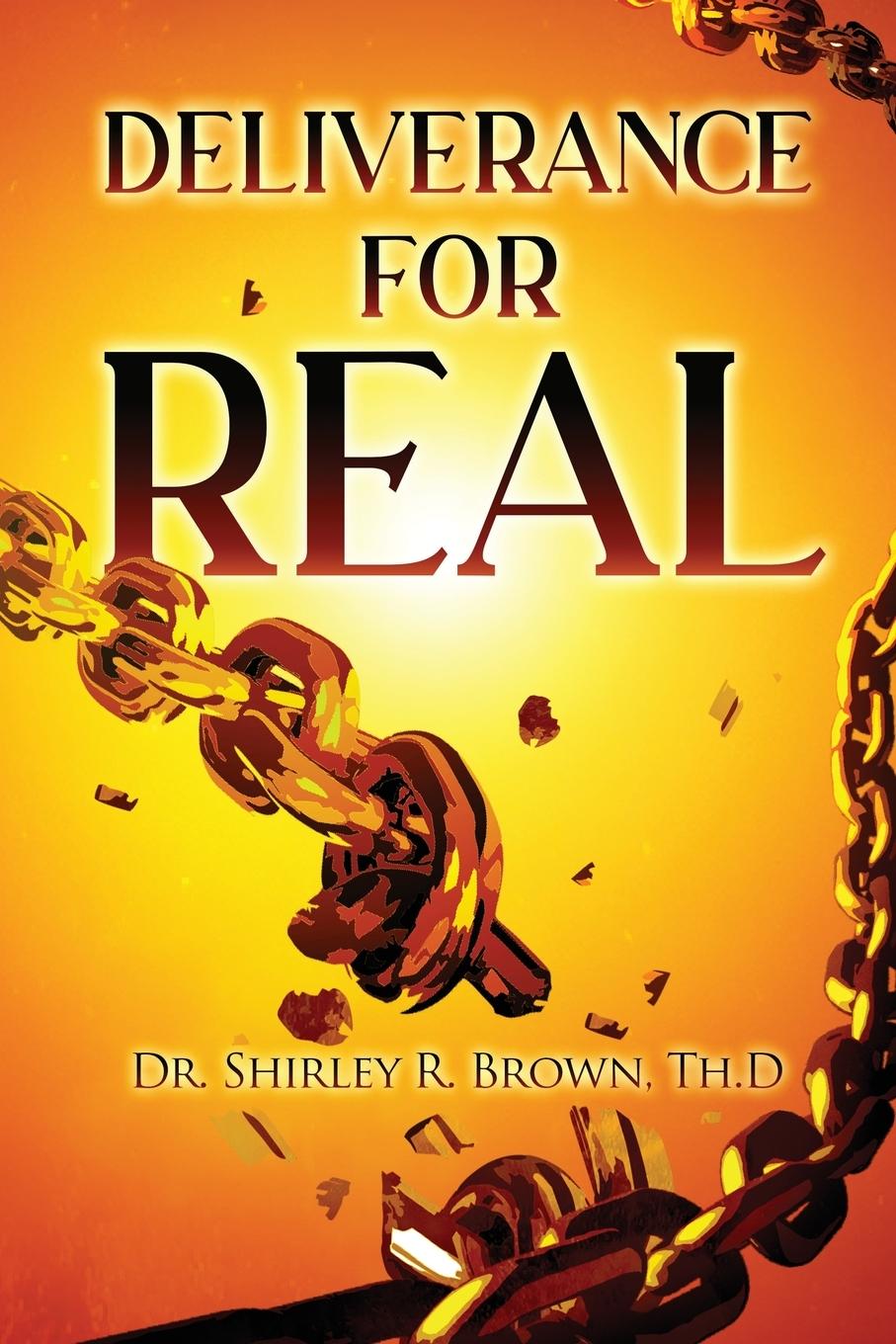 Carte Deliverance For Real Brown Th.D Dr. Shirley R. Brown