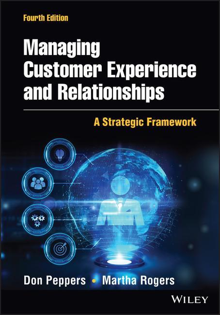 Carte Managing Customer Experience and Relationships: A Strategic Framework, Fourth Edition Don Peppers