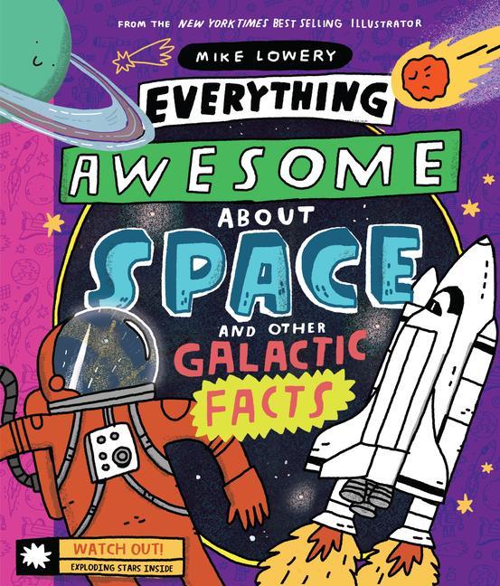 Carte Everything Awesome About Space and Other Galactic Facts! Mike Lowery