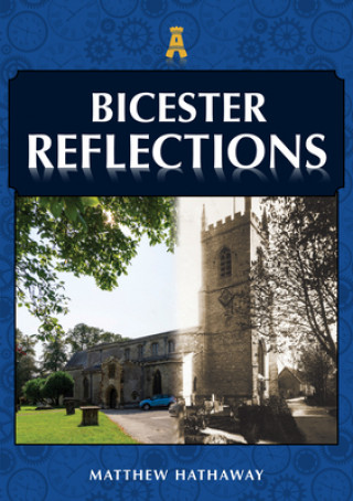 Knjiga Bicester Reflections Matthew Hathaway