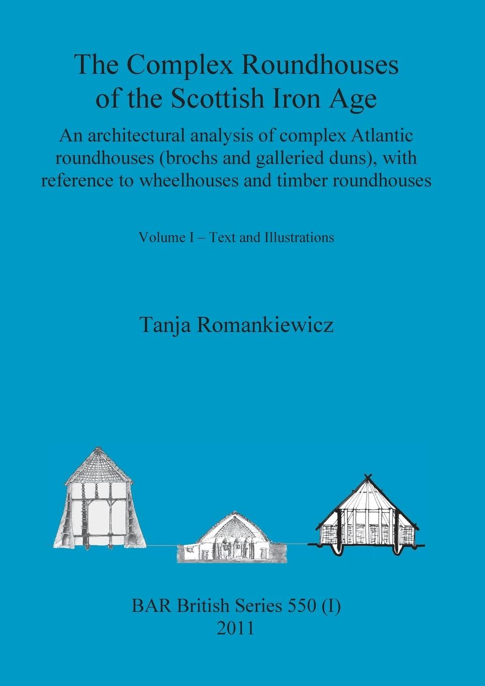 Kniha Complex Roundhouses of the Scottish Iron Age, Volume I Romankiewicz Tanja Romankiewicz