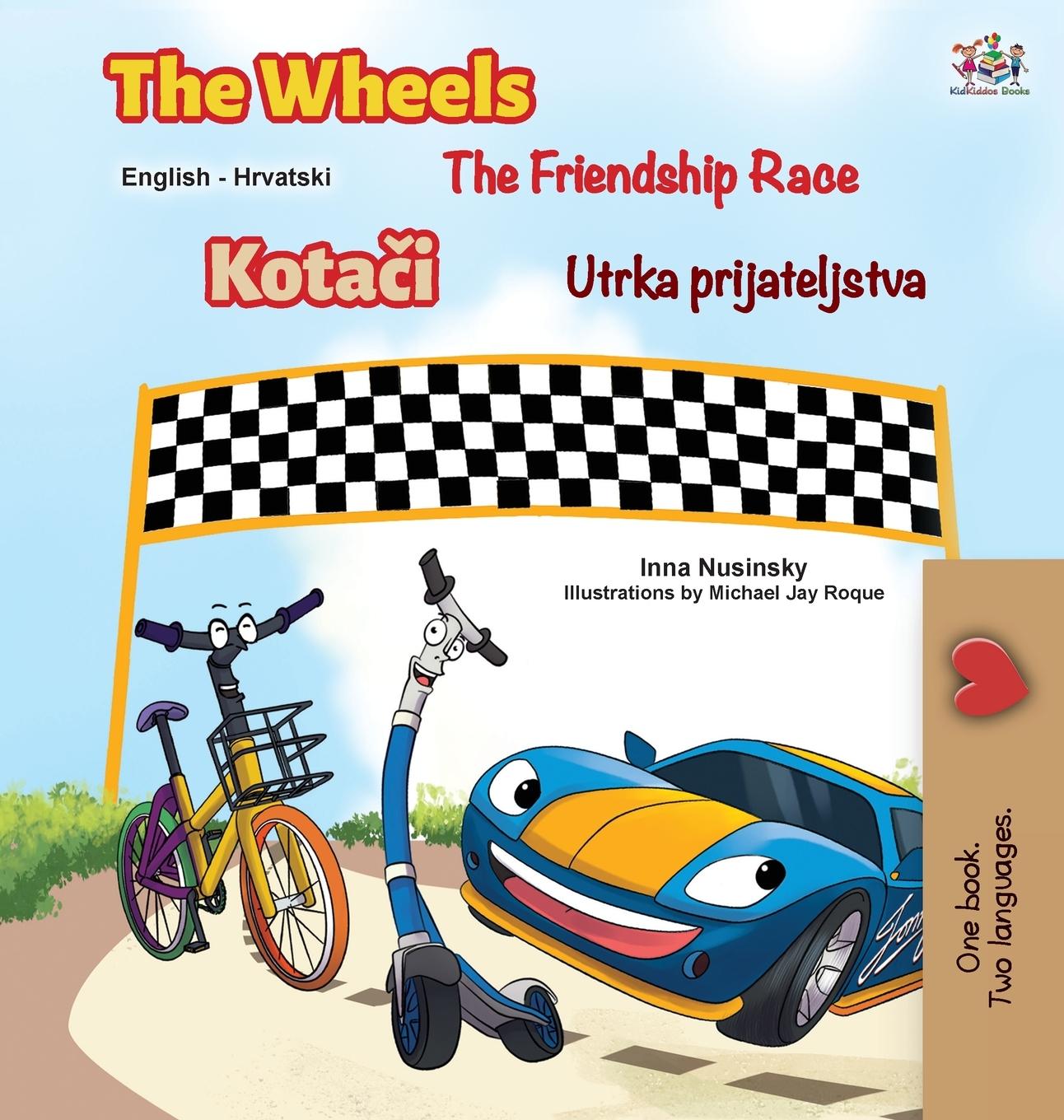 Kniha Wheels The Friendship Race (English Croatian Bilingual Children's Book) Nusinsky Inna Nusinsky