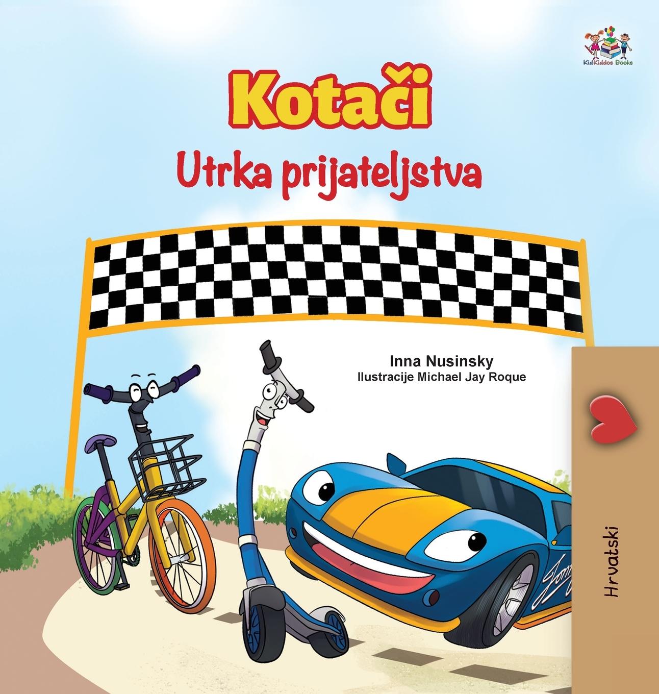 Kniha Wheels The Friendship Race (Croatian Book for Kids) Nusinsky Inna Nusinsky