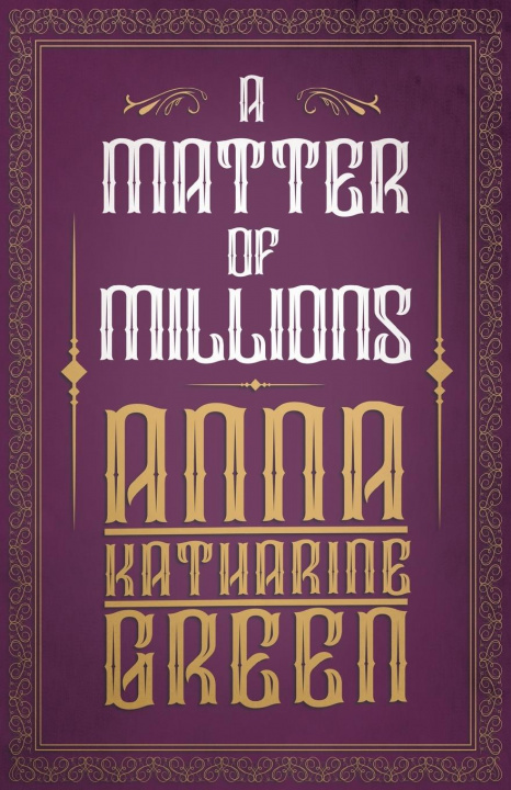 Kniha Matter of Millions Green Anna Katharine Green