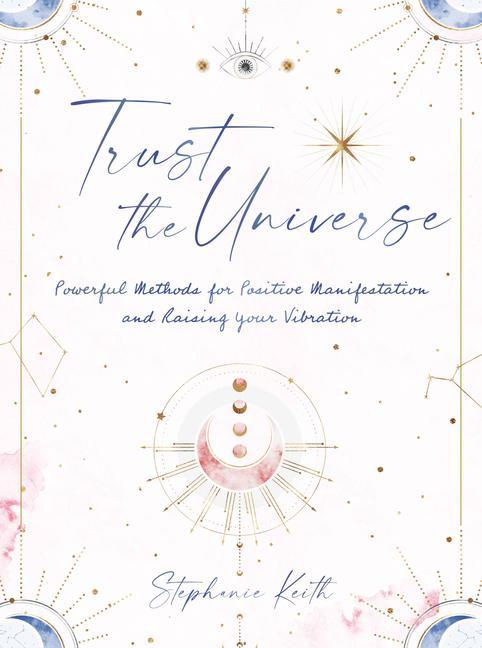 Kniha Trust the Universe STEPHANIE KEITH
