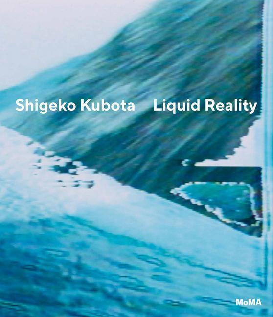 Книга Shigeko Kubota: Liquid Reality 