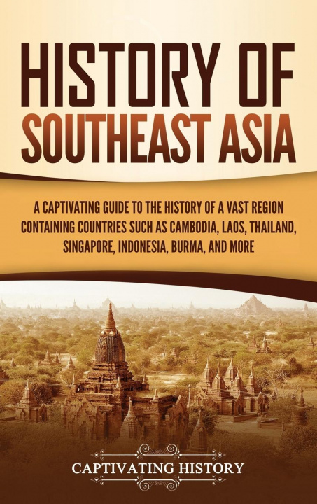 Kniha History of Southeast Asia CAPTIVATING HISTORY