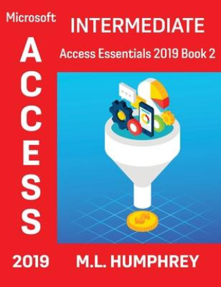 Knjiga Access 2019 Intermediate Humphrey M.L. Humphrey
