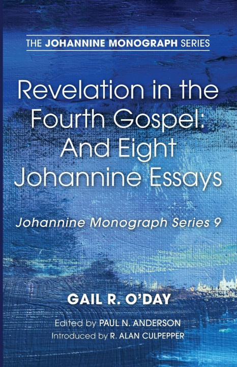 Libro Revelation in the Fourth Gospel: And Eight Johannine Essays O'Day Gail R. O'Day