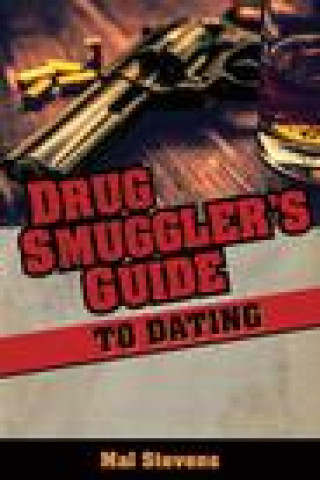 Livro Drug Smuggler's Guide to Dating MAL STEVENS
