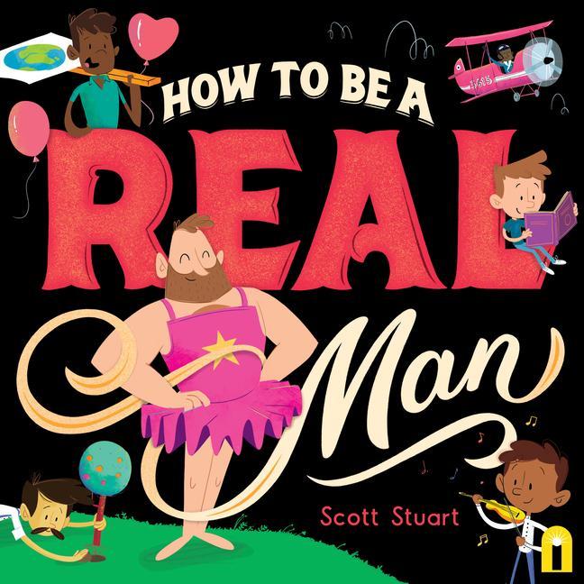 Carte How to Be a Real Man Scott Stuart
