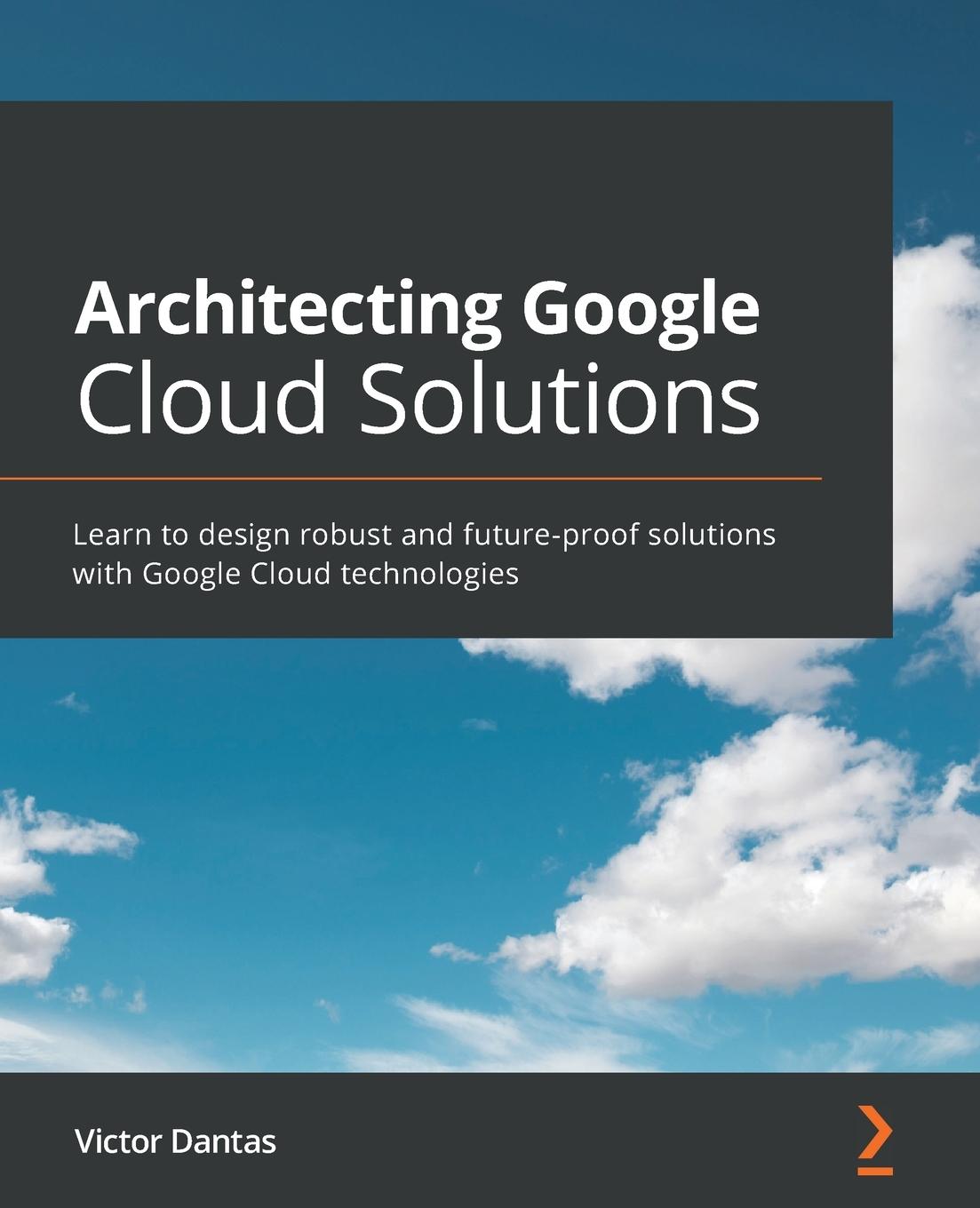 Kniha Architecting Google Cloud Solutions Victor Dantas