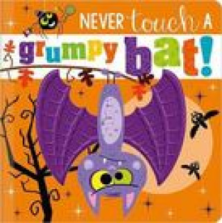 Könyv Never Touch a Grumpy Bat! ROSIE GREENING