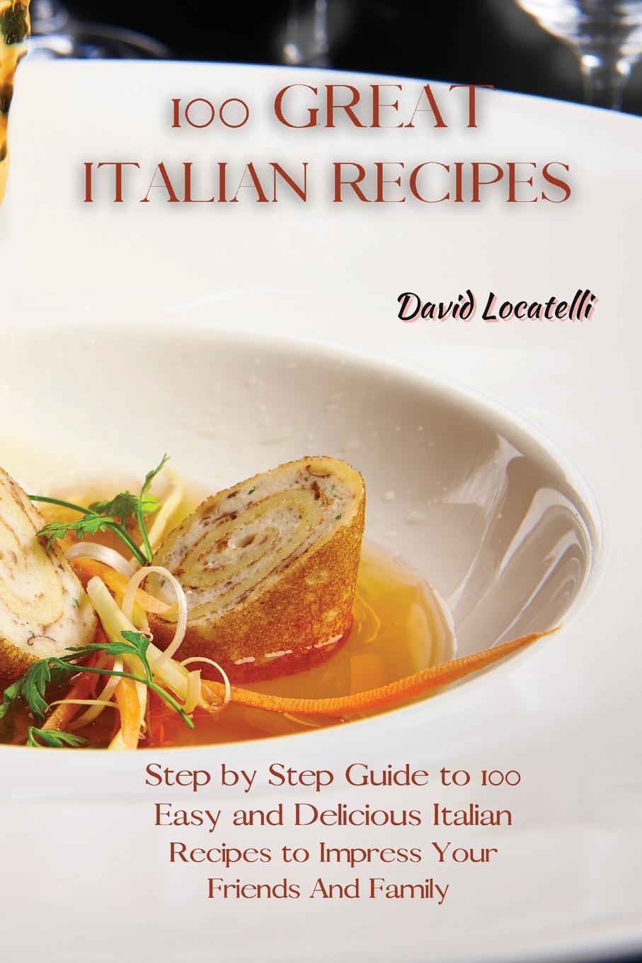 Knjiga 100 Great Italian Recipes DAVID LOCATELLI