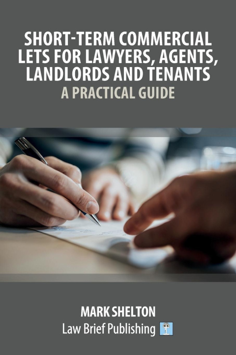 Carte Short-Term Commercial Lets for Lawyers, Agents, Landlords and Tenants - A Practical Guide MARK SHELTON