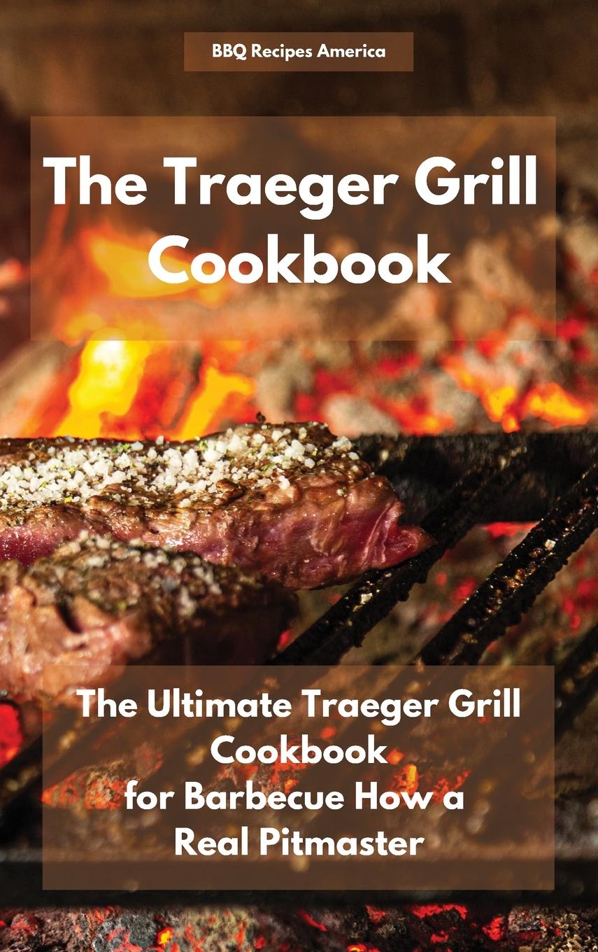 Könyv Traeger Grill Cookbook BBQ Recipes America
