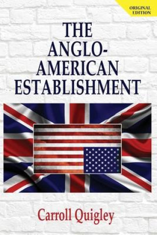 Knjiga Anglo-American Establishment - Original Edition Quigley Carroll Quigley