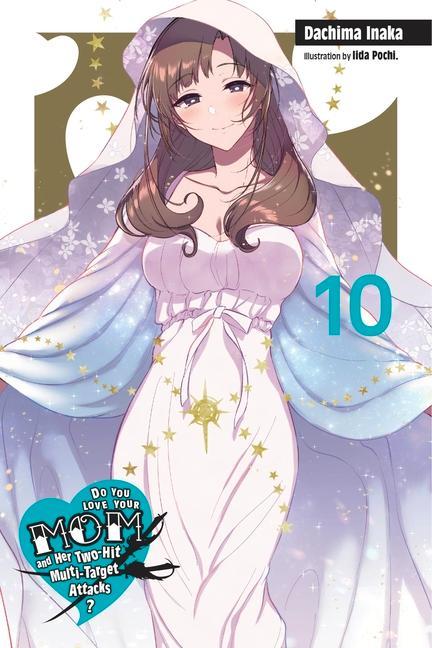 Book Do You Love Your Mom and Her Two-Hit Multi-Target Attacks?, Vol. 10 (light novel) Dachima Inaka