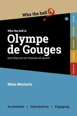 Knjiga Who the Hell is Olympe de Gouges? Mina Moriarty