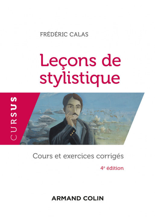 Carte Leçons de stylistique - 4e éd. - Cours et exercices corrigés Frédéric Calas