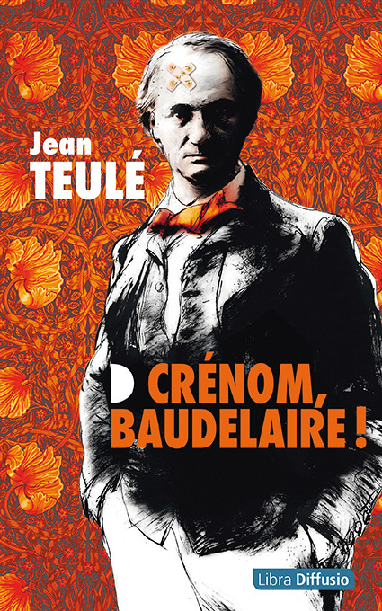 Buch Crénom, Baudelaire ! Teulé