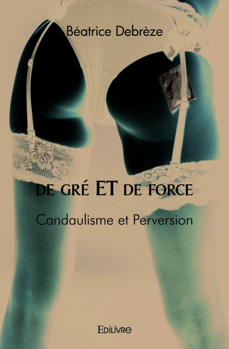 Knjiga De gré et de force DEBREZE BEATRICE