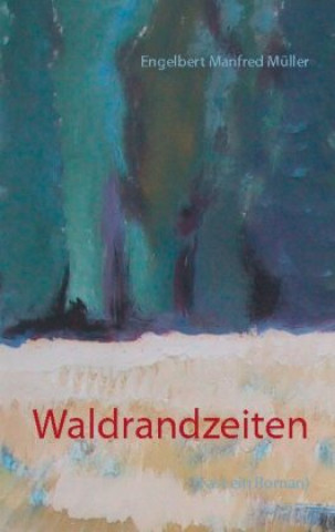 Knjiga Waldrandzeiten Engelbert Manfred Müller