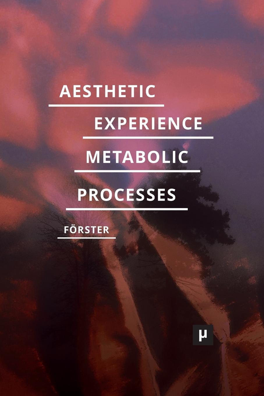 Knjiga Aesthetic Experience of Metabolic Processes Forster Desiree Forster
