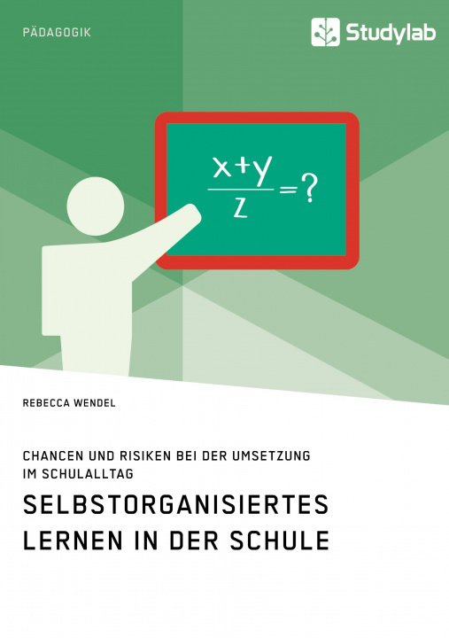 Buch Selbstorganisiertes Lernen in der Schule. Chancen und Risiken bei der Umsetzung im Schulalltag 