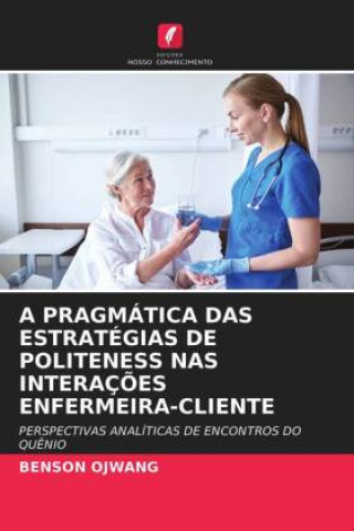 Carte Pragmatica Das Estrategias de Politeness NAS Interacoes Enfermeira-Cliente OJWANG BENSON OJWANG