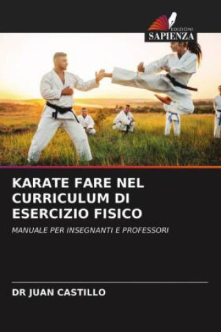 Książka Karate Fare Nel Curriculum Di Esercizio Fisico CASTILLO DR JUAN CASTILLO