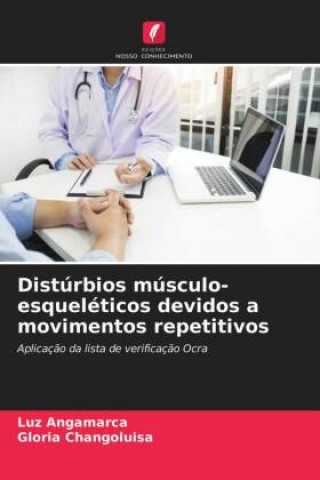 Livre Disturbios musculo-esqueleticos devidos a movimentos repetitivos Angamarca Luz Angamarca