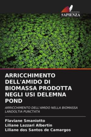 Kniha Arricchimento Dell'amido Di Biomassa Prodotta Negli Usi Delemna Pond Smaniotto Flaviane Smaniotto
