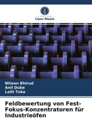 Kniha Feldbewertung von Fest-Fokus-Konzentratoren fur Industrieoefen Bhirud Niteen Bhirud