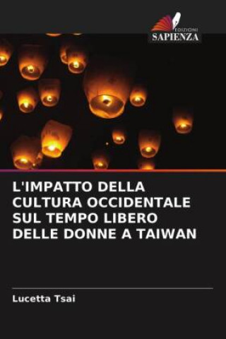 Könyv L'Impatto Della Cultura Occidentale Sul Tempo Libero Delle Donne a Taiwan Tsai Lucetta Tsai