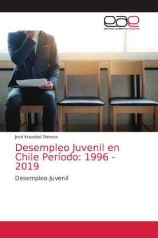 Könyv Desempleo Juvenil en Chile Periodo Irrazabal Donoso Jose Irrazabal Donoso